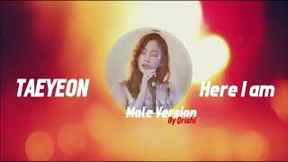 Video thumbnail of "TAEYEON -  HERE I AM l Male Version2"