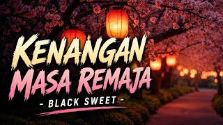 Kenangan Masa Remaja - Black Sweet | Cover Terbaik yang Bikin Kangen Masa Lalu