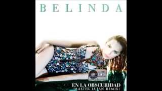 Belinda - En La Obscuridad (Master Lujan Remix)