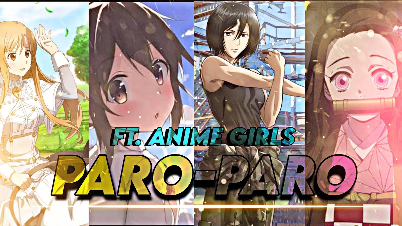 ANIME GIRLS ft. Nej - Paro Paro g ll Paro Paro amv ll Paro Paro anime edit ll X GRILLZI