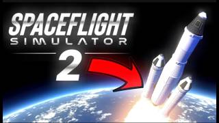 SPACEFLIGHT SIMULATOR 2 is CONFIRMED!!