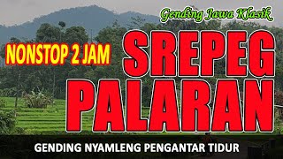 Gending Jawa Klasik Srepeg Palaran - Gending Nyamleng Jampi Sayah - Gending Pengantar Tidur Malam