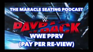 The Maracle Seating Podcast #05: WWE PPRV (Payback 2016)
