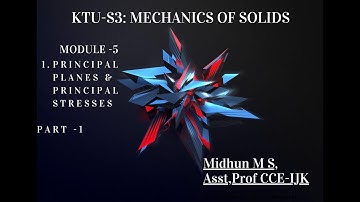 KTU S3 MECHANICS OF SOLIDS MODULE 5 PRINCIPAL STRESSES AND PRINCIPAL PLANES