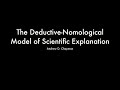 The deductivenomological model of scientific explanation