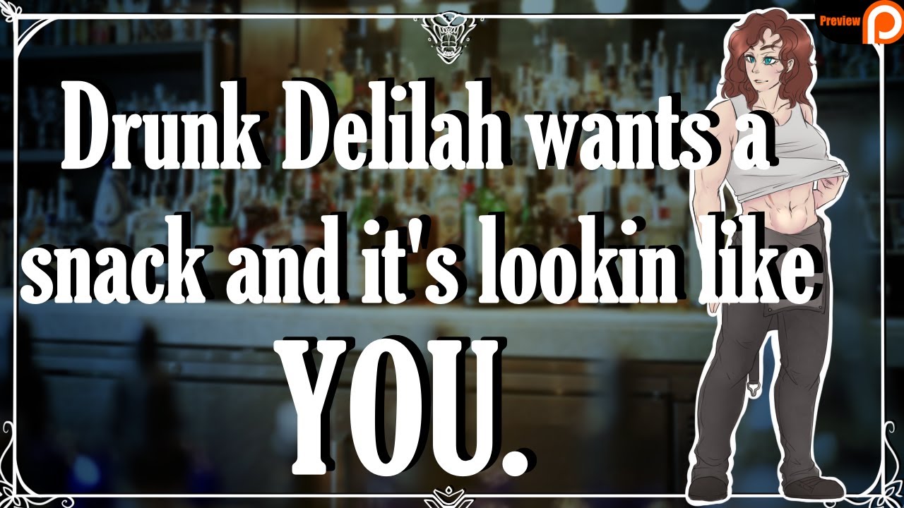 Drunk Delilah wants a snack and it's lookin like you! (F4A) (Southern Belle) (Dirty Jokes) (Patreon)