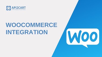 WooCommerce Integration: Extend Your SaaS Market Share | API2Cart