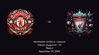 FULL MATCH Manchester United vs Liverpool (PL 04 - 05, Week 6)
