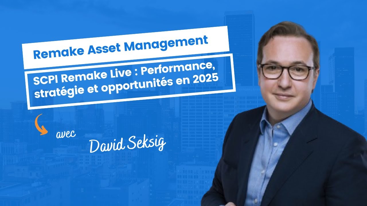 SCPI Remake Live : Performance, stratégie et opportunités en 2025 - YouTube