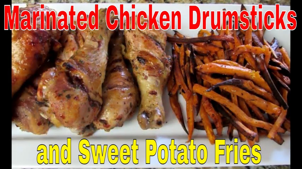 Marinated Chicken Drumsticks and Sweet Potato Fries YouTube