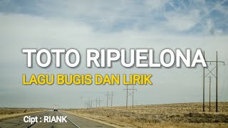 Video thumbnail of "TOTO RIPUELONA ( Lagu Bugis dan Lirik )"