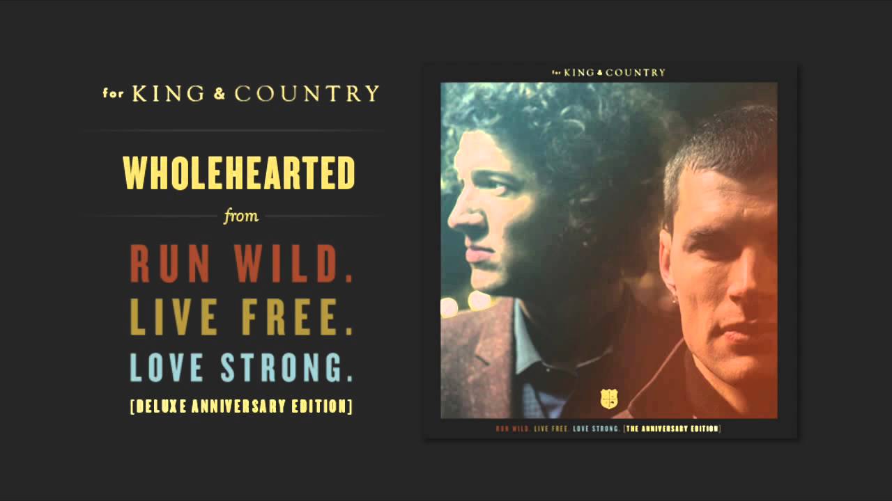 Watch for KING + COUNTRY - Wholehearted (Official Audio) on YouTube Watch for KING + COUNTRY - Wholehearted (Official Audio) on YouTube