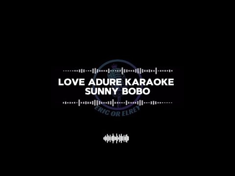 Love Adure Karaoke - Sunny Bobo