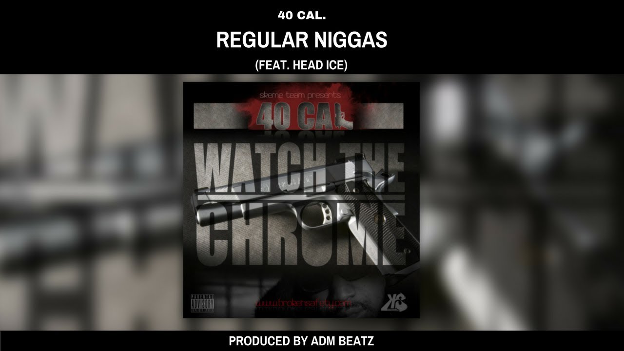 40 Cal. - Regular Niggas (feat. Head Ice) [Prod. by ADM Beatz]