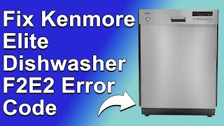 How To Fix The Kenmore Elite Dishwasher F2E2 Error Code - Meaning, Causes, & Solutions (Ideal Fix)