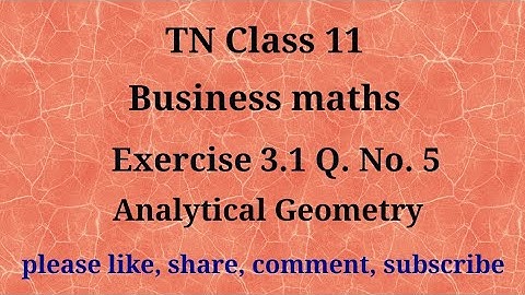Tn 11 Business maths|exercise 3.1| q. no.5|chapter 3 |state board| Analytical geometry|gmrrao maths|