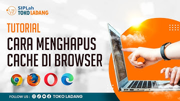 TUTORIAL CARA CLEAR CACHE di BROWSER | Google chrome, Mozila Firefox, Opera & Microsoft EDGE