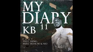 KB Ft Tiye P, Dizmo, Muzo, Frank Ro & Neo  My Diary 11