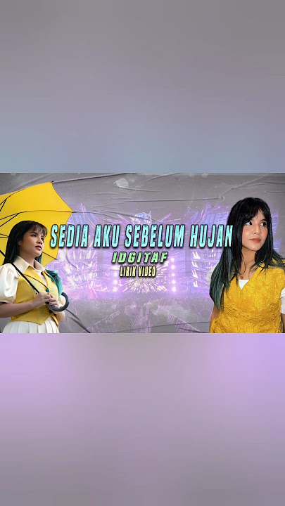 Sedia Aku Sebelum Hujan Lirik Video - Idgitaf #lirik #liriklagu #lagu