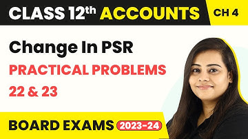 (2022-23) Class 12 Accounts Chapter 4 | Change in Profit Sharing Ratio - Practical Problems 22 & 23