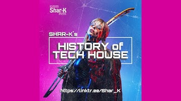 Shar - K - History Of Tech House Ep.13 | Minimal Deep Tech House