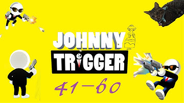 Johnny Trigger Level 41-60