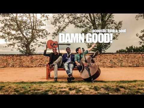 Damn Good! - Get down on it