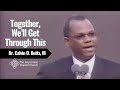 Together, We Will Get Through This | Dr. Calvin O. Butts, III