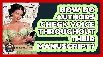 How Do Authors Check Voice Throughout Their Manuscript?
