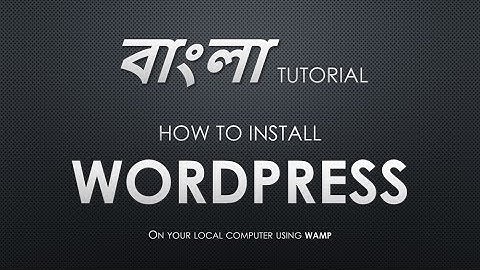 How to install WordPress using WAMP on Windows 10 Bangla Tutorial 2017