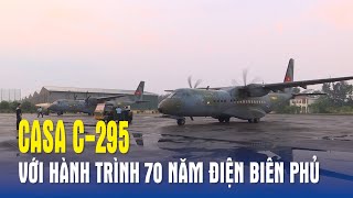 Casa C-295 với hành trình 70 năm Điện Biên Phủ - Báo QĐND - Báo QĐND
