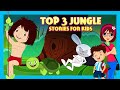 Top 3 Jungle Stories for Kids | Bedtime Stories | Moral Stories for Kids | Tia &amp; Tofu