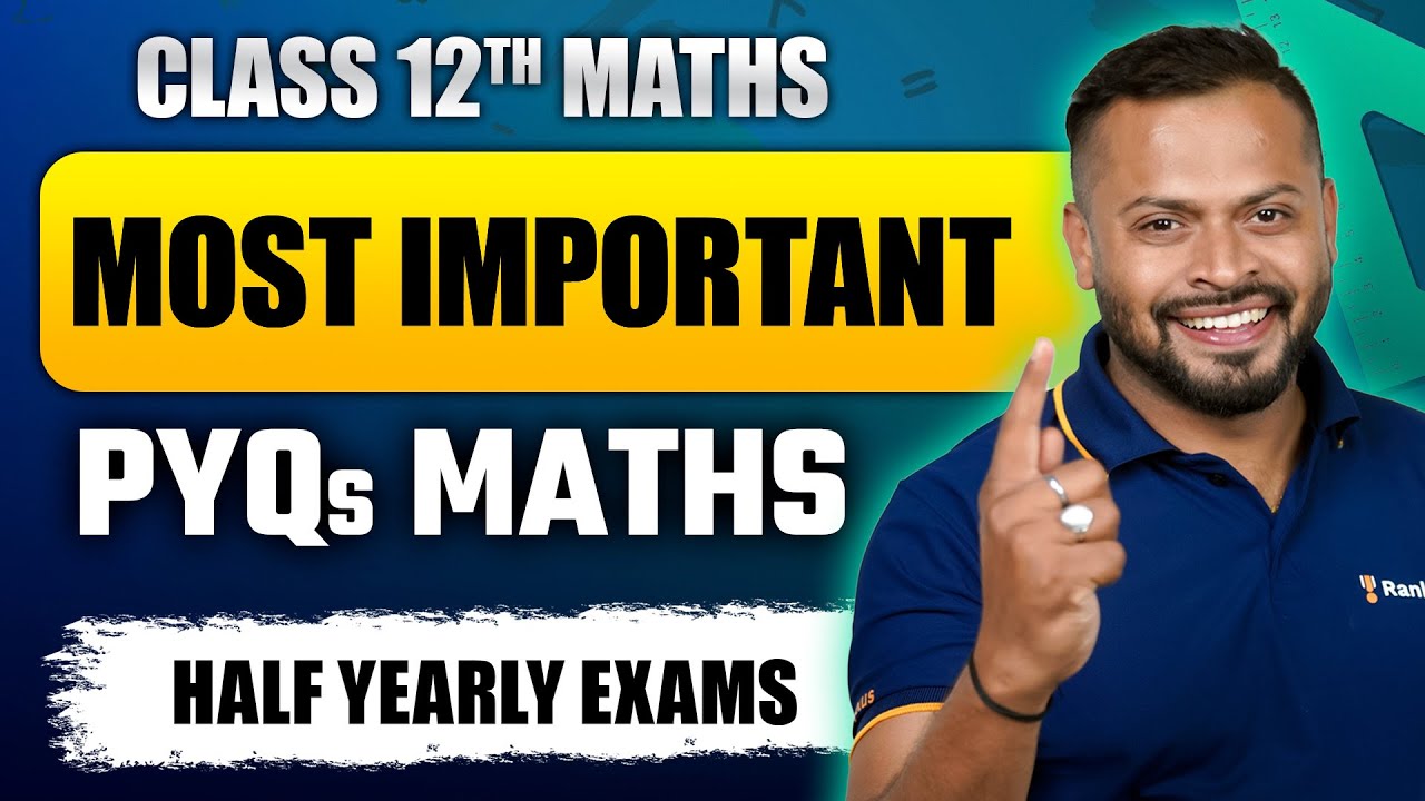 Most Important PYQs for Half Yearly Exam | CBSE Class 12th Maths ...