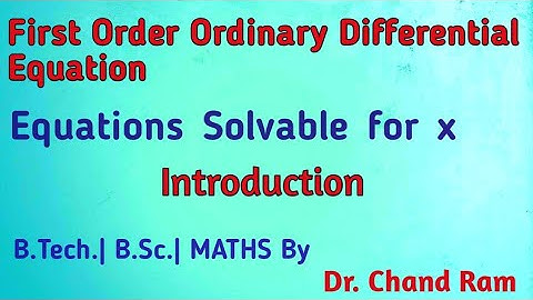 Equations Solvable for x |Introduction | Differential equation of first order but not first degree.