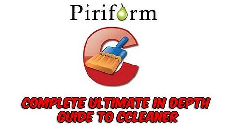 Complete Ultimate In Depth Guide to CCleaner by Britec