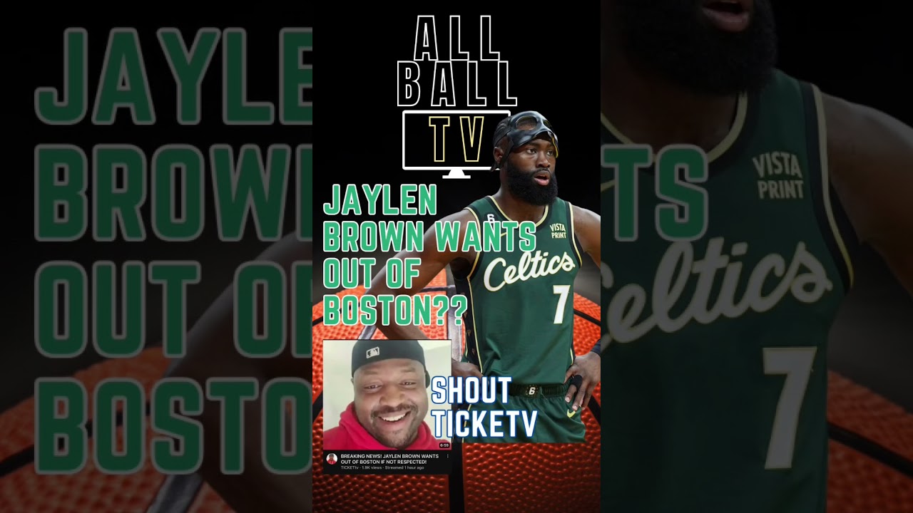 Jaylen Brown wants out of Boston Celtics | Shout  