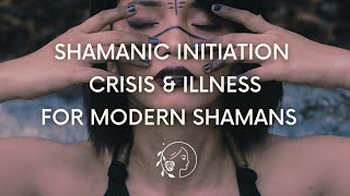 How Your Early Shamanic Initiation Will Look Like - Shamanic Crisis & Illness | Shamanic Awakening.