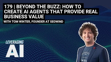 179 | Beyond the Buzz: How to create AI Agents that provide Real Business value with Tom Winter