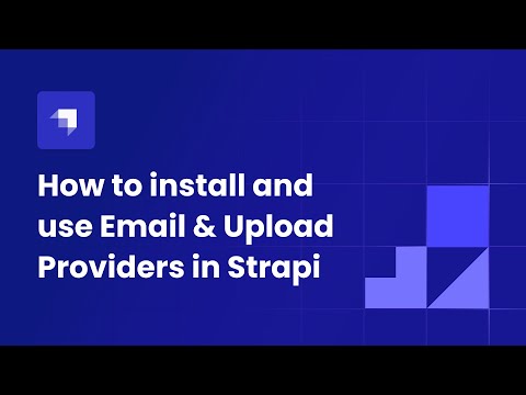 How to install and use Email & Upload Providers in Strapi