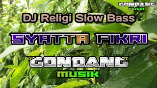 DJ Religi Slow Bass Syatta Fikri || Gondang Musik