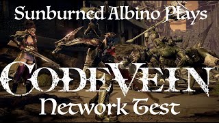 Sunburned Albino Plays the Code Vein Network Test