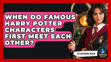 When Do Famous Harry Potter Characters First Meet Each Other? - The Wizarding Realm