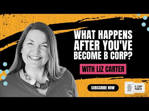 What happens after you've become B Corp? | With Liz Carter of Cripps