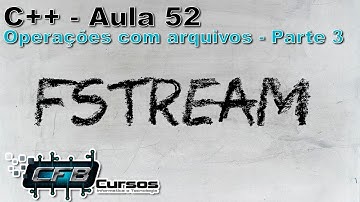 Curso de C++ #52 - Operações com arquivos (fstream) - Parte 3