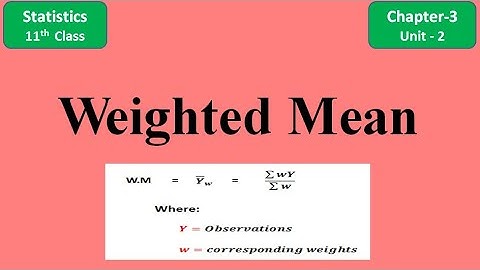 Weighted Mean - Chapter 3 (Unit - 2) |Measures of Location |Statistics 11th Class - Toqeer Academy