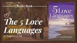 The 5 Love Languages | Dr. Gary Chapman | Chapters 1-6 | Audiobook