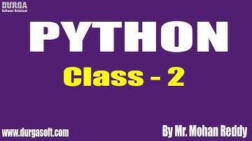 PYTHON Tutorial || Class - 2 || by Mr. Mohan Reddy On 16-05-2019
