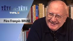 Tête-à-tête avec le Père François Brune