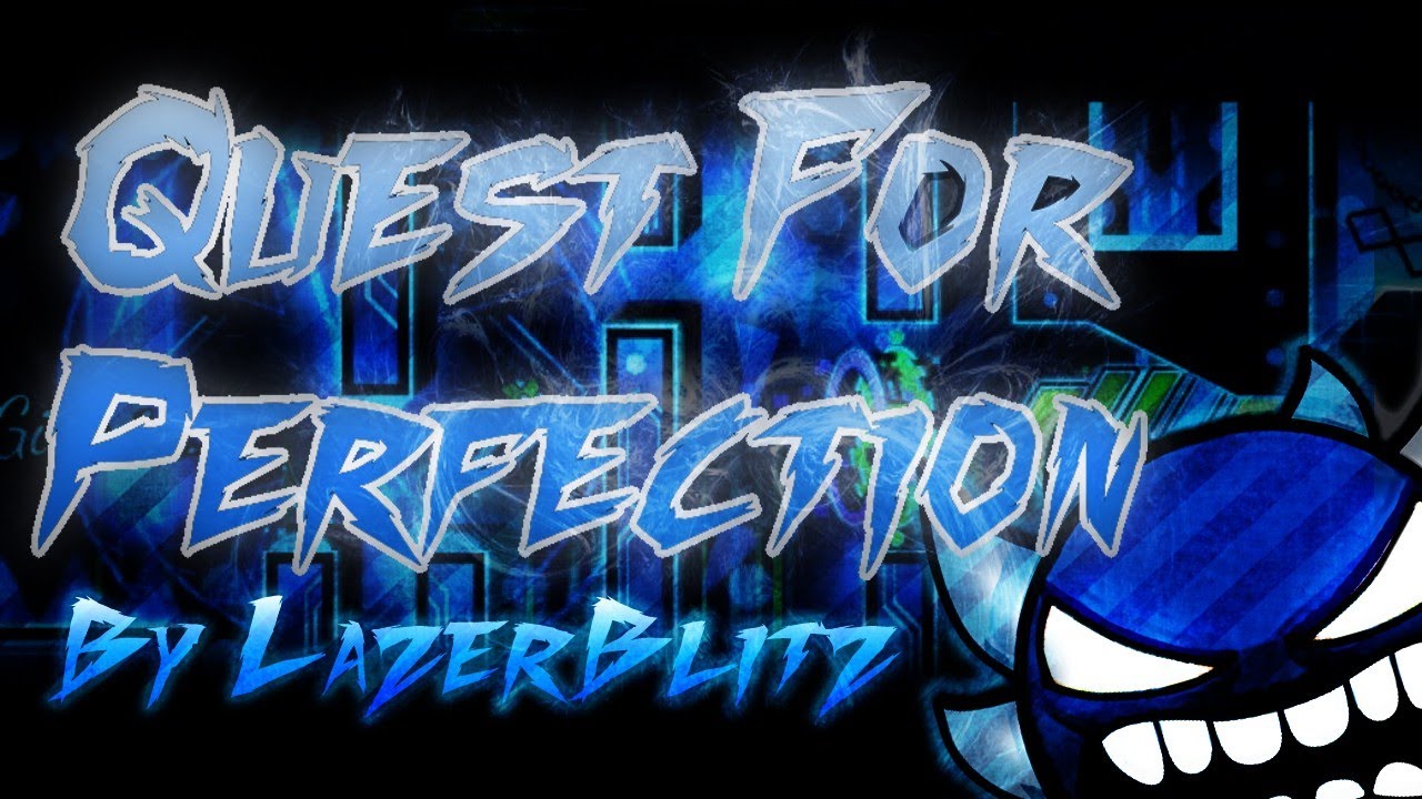 Quest For Perfection by LazerBlitz [EXTREME DEMON] | Geometry Dash