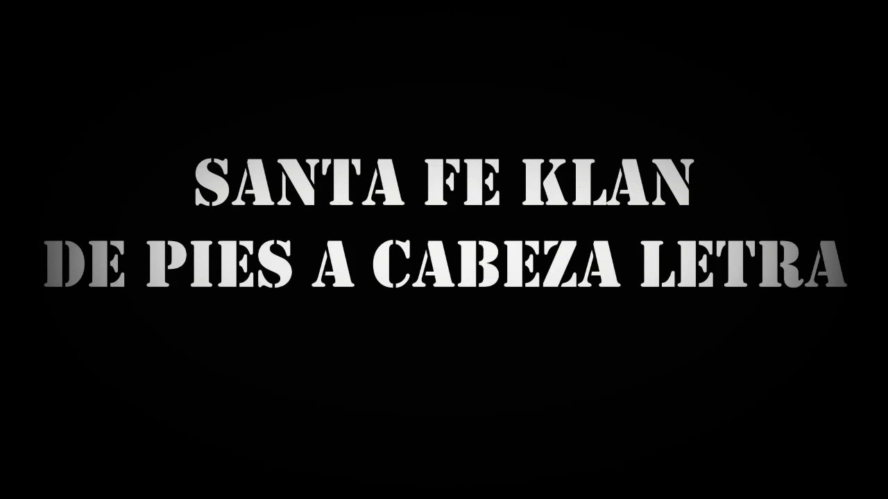 De pies a cabeza letra (SANTA FE KLAN) - YouTube